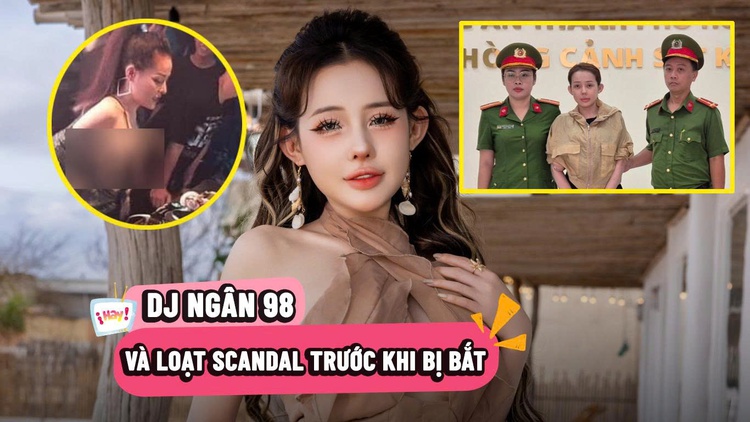 Loạt scandal của DJ Ngân 98 trước khi bị bắt