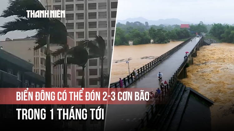 Biển Đông có thể đón 2-3 cơn bão trong 1 tháng tới