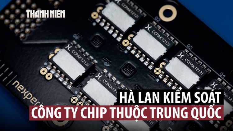 Hà Lan giành kiểm soát nhà sản xuất chip thuộc sở hữu Trung Quốc