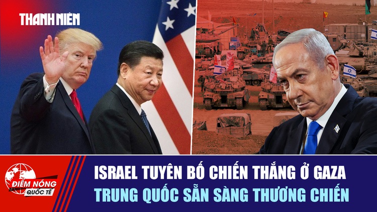 Tiêu điểm quốc tế ngày 14.10: Israel tuyên bố chiến thắng ở Gaza | Trung Quốc sẵn sàng thương chiến