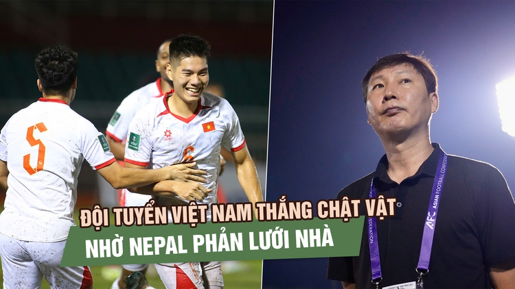 Hàng công bất lực, đội tuyển Việt Nam chật vật lấy 3 điểm nhờ Nepal phản lưới nhà