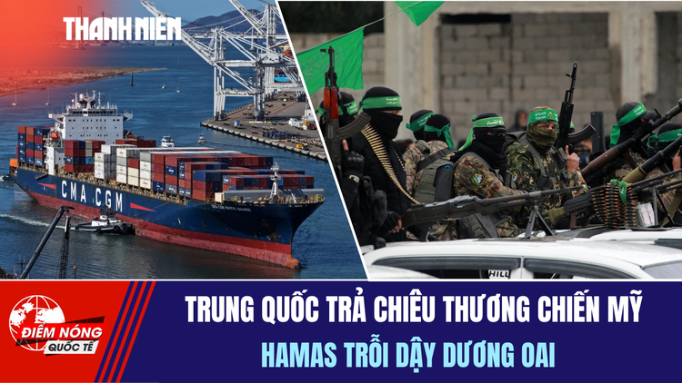 Tiêu điểm quốc tế 15.10: Trung Quốc trả chiêu thương chiến Mỹ | Hamas trỗi dậy dương oai
