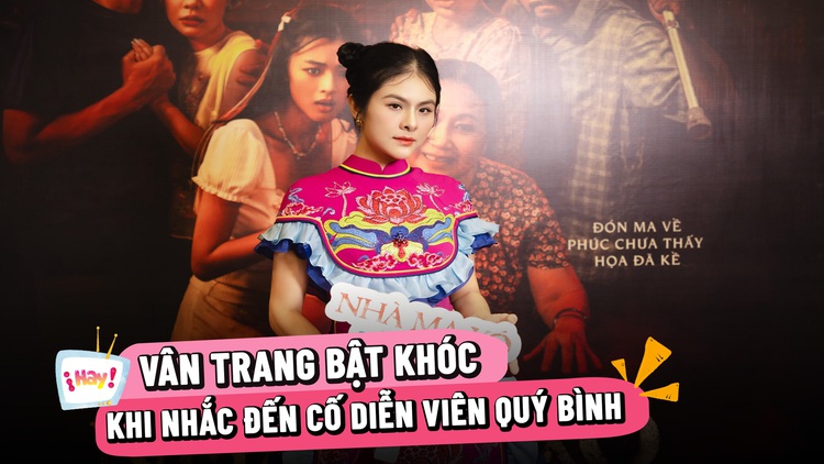 Vân Trang bật khóc khi nhắc đến cố diễn viên Quý Bình
