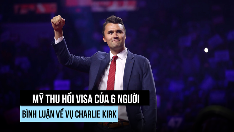 Mỹ thu hồi visa 6 người vì bình luận về vụ sát hại Charlie Kirk