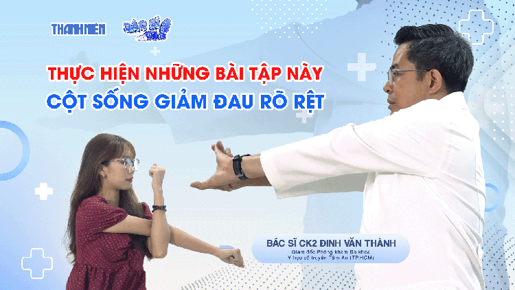 Bác sĩ ơi: Thực hiện những bài tập này, cột sống giảm đau rõ rệt