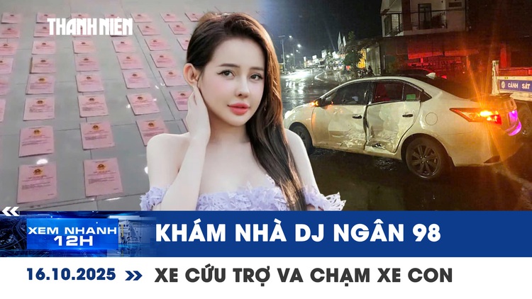 Xem nhanh 12h: 80 sổ đỏ trong két sắt của DJ Ngân 98 | Cập nhật vụ xe cứu trợ va chạm ô tô con
