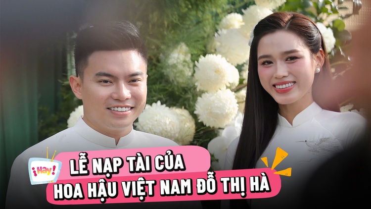 Lễ nạp tài của Hoa hậu Việt Nam 2020 Đỗ Thị Hà cùng thiếu gia Tập đoàn Sơn Hải