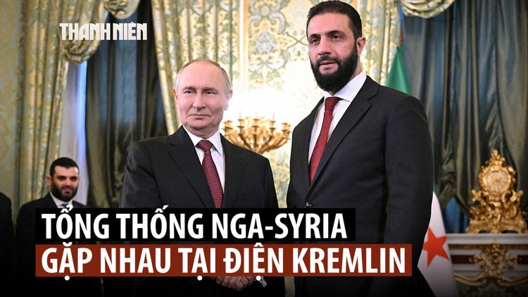Cựu đối thủ lập quan hệ khi Tổng thống Putin tiếp Tổng thống Syria  al-Sharaa
