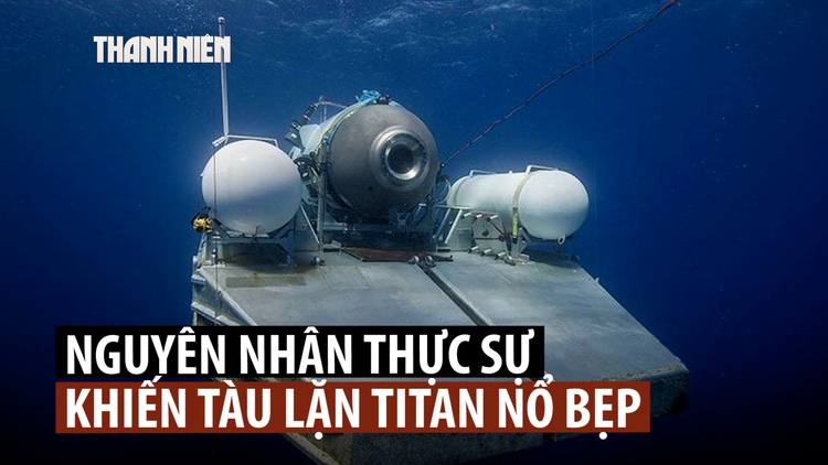 Công bố nguyên nhân tàu lặn Titan nổ bẹp khi xuống thăm xác tàu Titanic