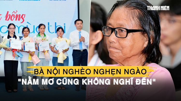 Bà nội nghèo nghẹn ngào vì cháu nhận học bổng lớn: 'Nằm mơ cũng không nghĩ đến'