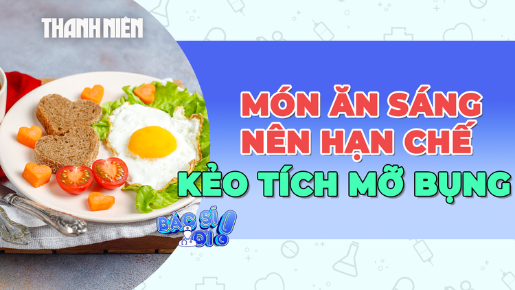 Hạn chế ăn những món này vào buổi sáng nếu không muốn tích mỡ bụng