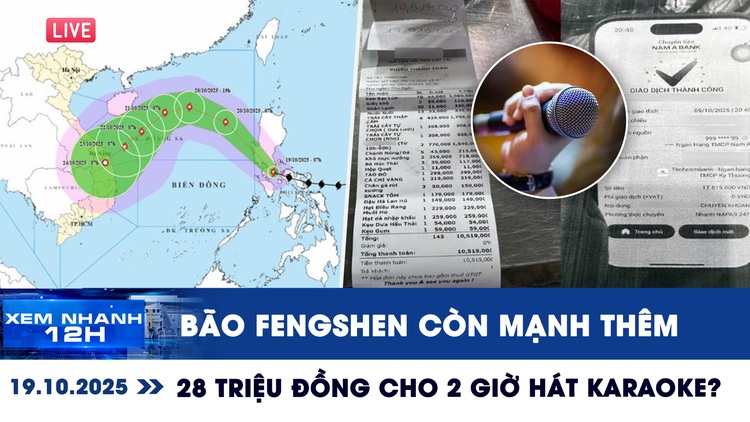 Xem nhanh 12h ngày 19.10: Bão Fengshen còn mạnh thêm | Thực hư vụ '28 triệu đồng cho 2 giờ hát karaoke'