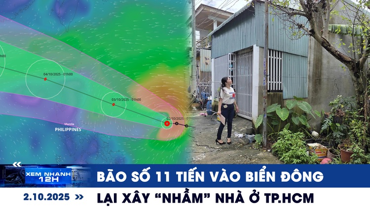 Xem nhanh 12h: Ngày mai bão số 11 đi vào Biển Đông | Lại xây nhầm nhà trên đất người khác