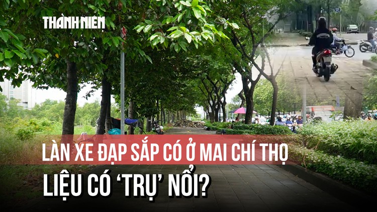 Xe máy tràn lên vỉa hè, đường bong tróc: Làn xe đạp sắp có ở Mai Chí Thọ liệu có ‘trụ’ nổi?