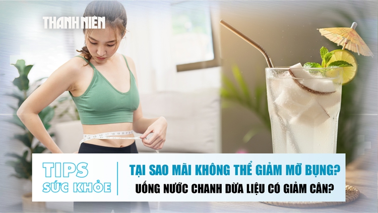 Bản tin sức khỏe ngày 21.10: Tại sao mãi không thể giảm mỡ bụng? | Uống nước chanh dừa liệu có giảm cân?