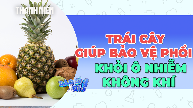 Trái cây giúp bảo vệ phổi khỏi ô nhiễm không khí