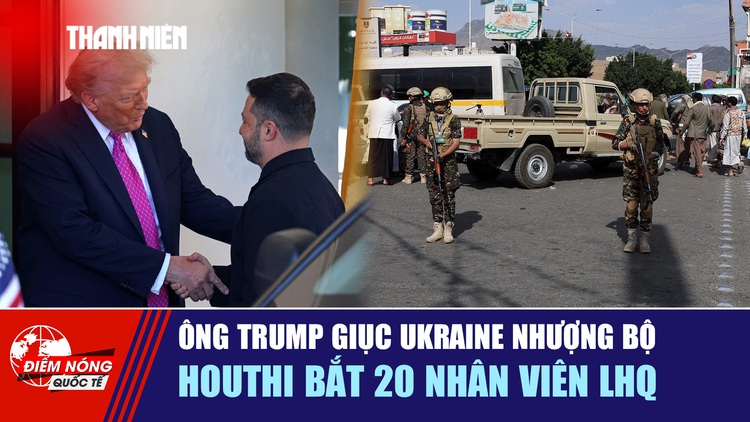 Tiêu điểm quốc tế 21.10: Ông Trump giục Ukraine nhượng bộ | Houthi bắt 20 nhân viên Liên Hiệp Quốc