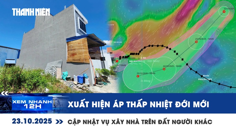 Xem nhanh 12h: Xuất hiện áp thấp nhiệt đới mới | Rút kháng cáo vụ xây nhà trên đất người khác