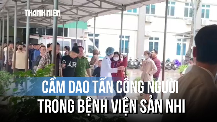 Lời kể nhân chứng vụ đâm người trong Bệnh viện sản nhi Nghệ An