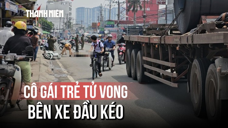 Bi kịch cô gái tử vong khi trượt ngã cạnh xe đầu kéo