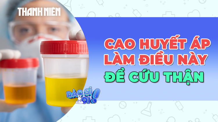 Người cao huyết áp cần làm điều này để cứu thận