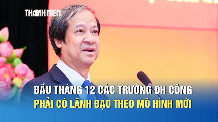 Bộ trưởng Nguyễn Kim Sơn: Đầu tháng 12 các trường ĐH công phải có lãnh đạo theo mô hình mới
