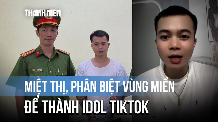 Bắt ‘Tàng Keng Ông Trùm’ vì kỳ thị vùng miền để thành idol TikTok