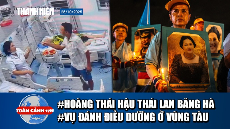 Toàn cảnh 17h: Hoàng thái hậu Thái Lan băng hà | Khởi tố người đánh nữ điều dưỡng ở Vũng Tàu