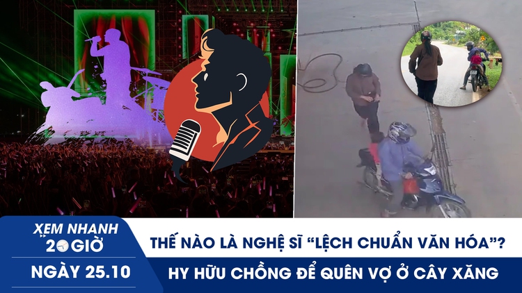Xem nhanh 20h ngày 25.10: Thế nào là nghệ sĩ 'lệch chuẩn văn hóa'? | Hy hữu chồng để quên vợ ở cây xăng