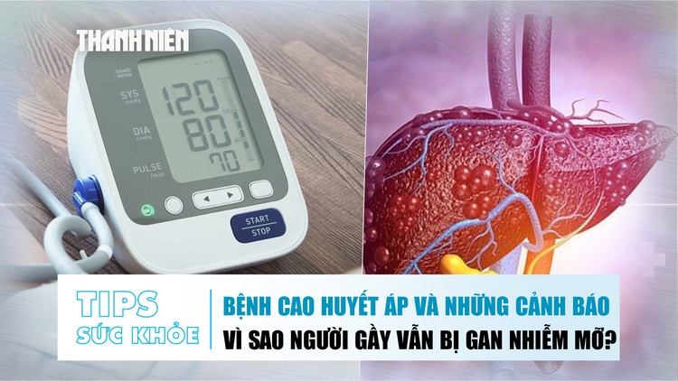 Bản tin sức khỏe 27.10: Cao huyết áp và những cảnh báo | Vì sao người gầy vẫn bị gan nhiễm mỡ?
