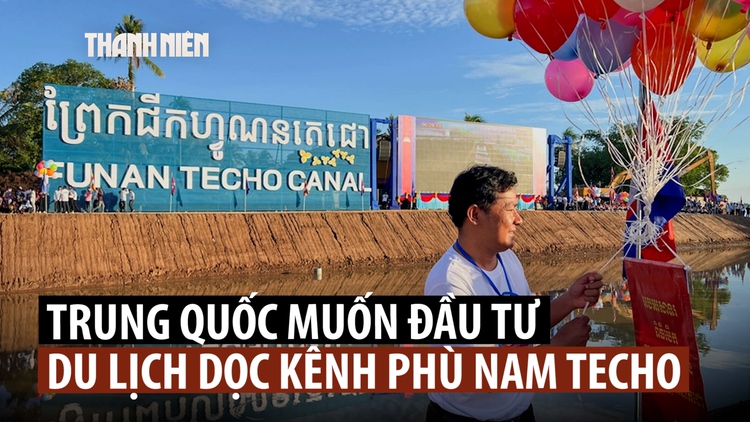 Công ty Trung Quốc muốn đầu tư dự án dọc kênh đào Phù Nam Techo