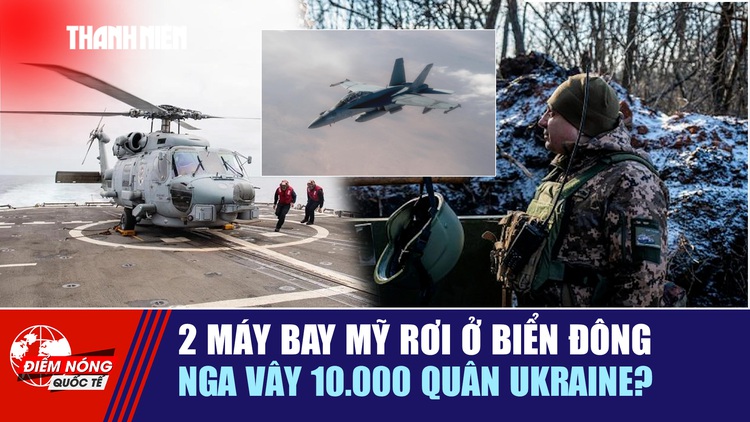 Tiêu điểm quốc tế 28.10: 2 máy bay Mỹ rơi ở Biển Đông | Nga vây 10.000 quân Ukraine?
