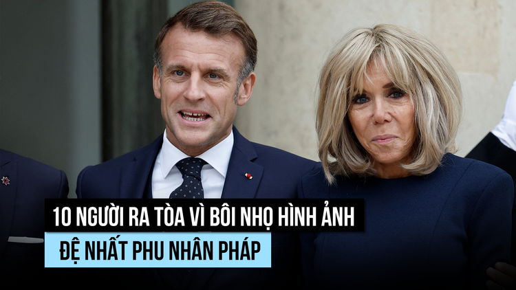 10 người ra tòa vì bình luận bôi nhọ Đệ nhất phu nhân Pháp Brigitte Macron