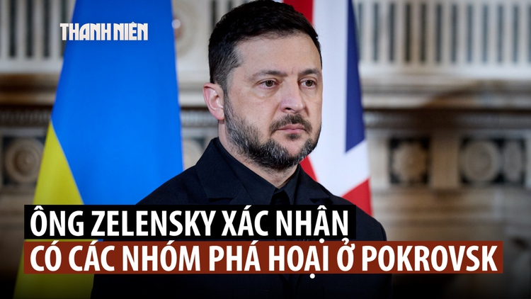 Lãnh đạo Ukraine thừa nhận khó khăn ở Pokrovsk, bác thông tin 10.000 quân bị Nga bao vây