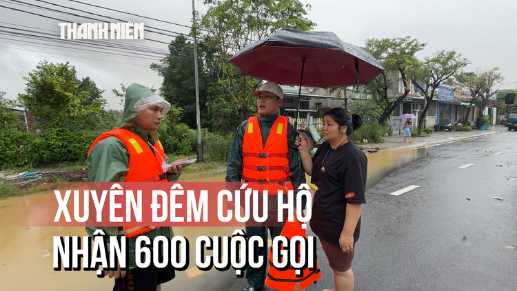 Xuyên đêm cứu hộ người dân, nhận 600 cuộc gọi trong đêm