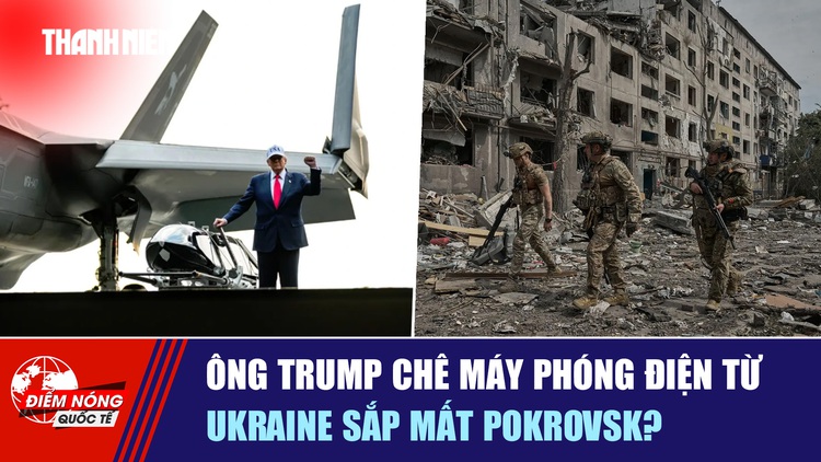 Tiêu điểm quốc tế 30.10: Ông Trump chê máy phóng điện từ | Ukraine sắp mất Pokrovsk?
