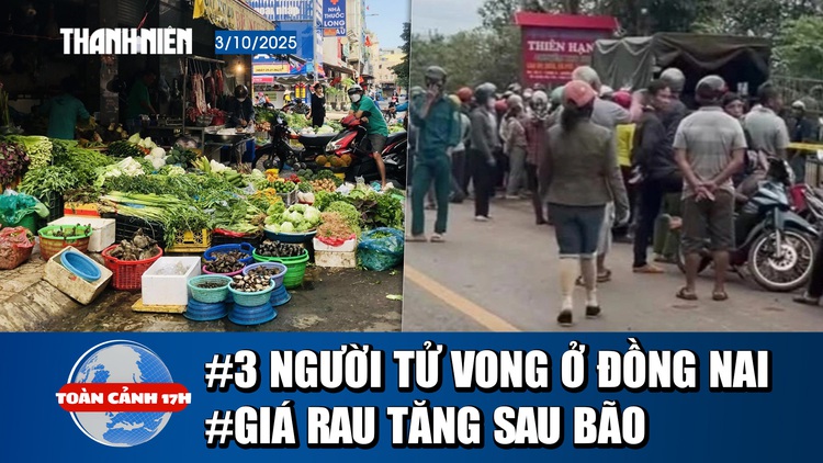 Toàn cảnh 17h: Điều tra nghi án 3 người trong gia đình tử vong | Giá rau tăng ‘phi mã’ sau bão số 10