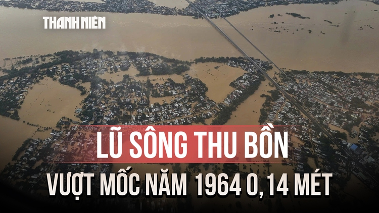 'Đại hồng thủy' trên sông Thu Bồn: Lũ vượt mốc lịch sử năm 1964 là 0,14 mét