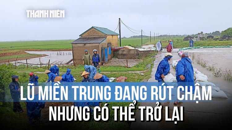 Lũ ở miền Trung đang rút chậm, nhưng có thể trở lại vào đầu tháng 11