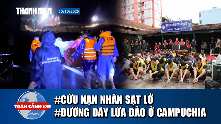 Toàn cảnh 17h: Xuyên đêm giải cứu 3 nạn nhân sạt lở | Lật tẩy đường dây lừa đảo tại Campuchia