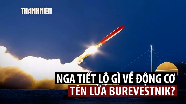 Tổng thống Putin hé lộ về động cơ hạt nhân của tên lửa 'vô đối' Burevestnik