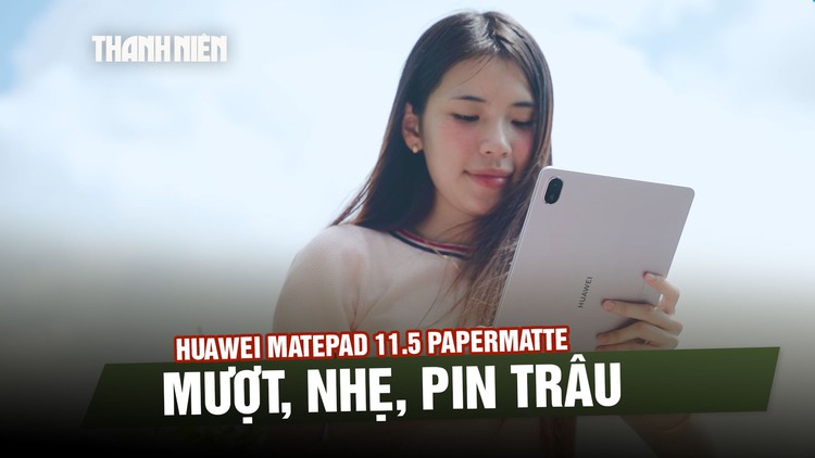 Trải nghiệm nhanh Huawei MatePad 11.5 PaperMatte mới: mượt, nhẹ, pin trâu