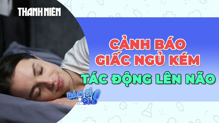 Cảnh báo tác hại khôn lường của giấc ngủ kém lên não