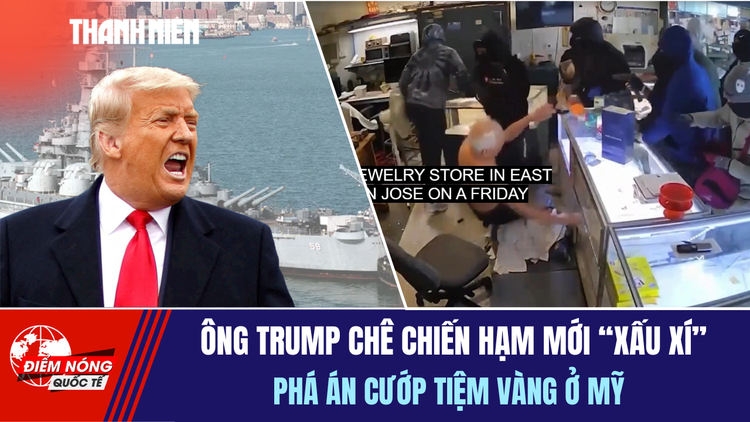 TIÊU ĐIỂM QUỐC TẾ 6.10: Ông Trump mê thiết giáp hạm | Phá án cướp tiệm vàng ở Mỹ