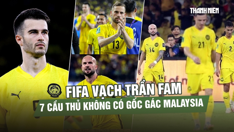 FIFA tung bằng chứng FAM gian lận: Cả 7 cầu thủ nhập tịch gốc gác từ đâu?