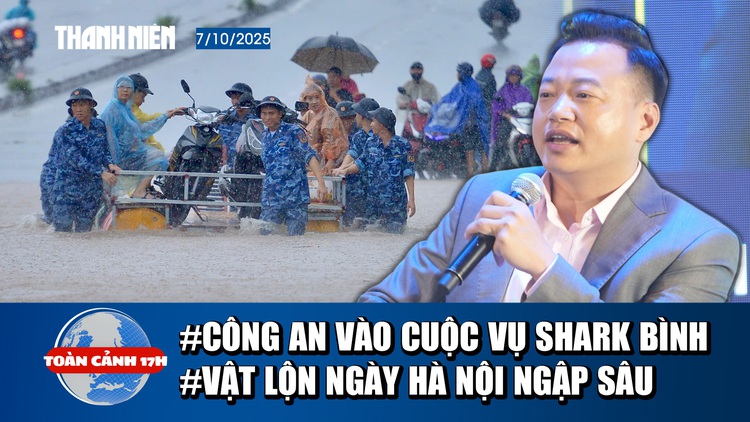 Toàn cảnh 17h: Công an xuất hiện ở trụ sở công ty Shark Bình | Người dân vật lộn ngày Hà Nội ngập sâu