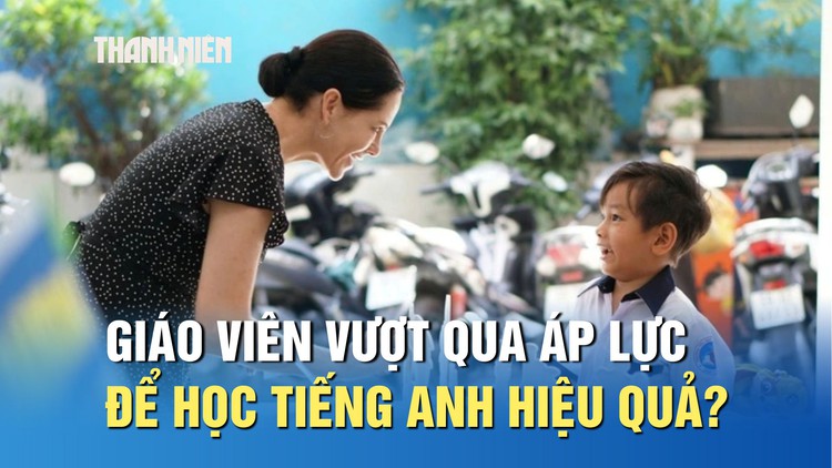 Giáo viên lớn tuổi vượt qua áp lực thế nào để học tiếng Anh hiệu quả?