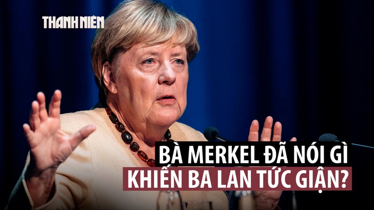 Các nước Baltic, Ba Lan giận dữ sau phát biểu của cựu Thủ tướng Merkel