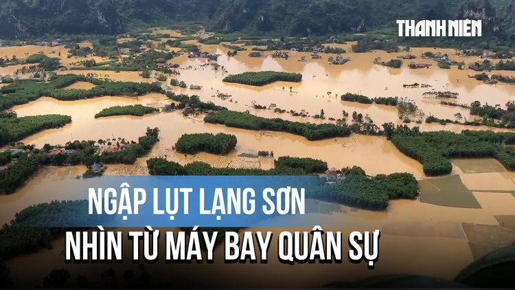 Ngập lụt Lạng Sơn nhìn từ máy bay quân sự