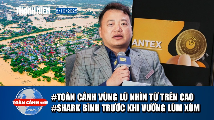 Toàn cảnh 17h: Khoảnh khắc cứu người mắc kẹt giữa lũ ở Thái Nguyên | Shark Bình trước khi vướng ồn ào